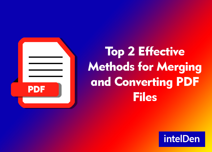 Top 2 Effective Methods for Merging and Converting PDF Files