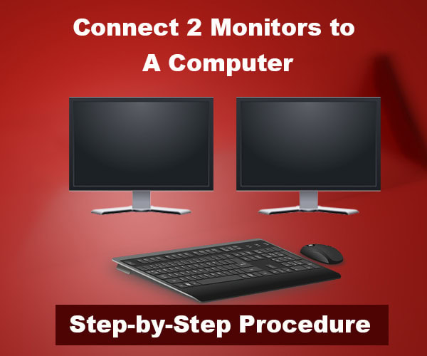 How to Connect 2 Monitors to One Computer(2024)