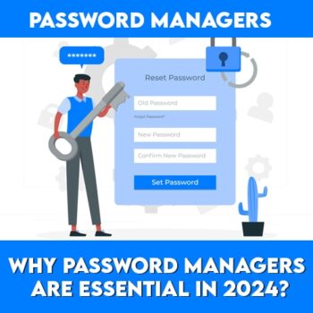 Why Password Managers Are Essential in 2024?