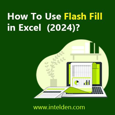 How To Use Flash Fill in Excel (2024)?