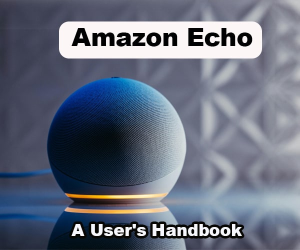 Amazon Echo Demystified: A User's Handbook (2024)