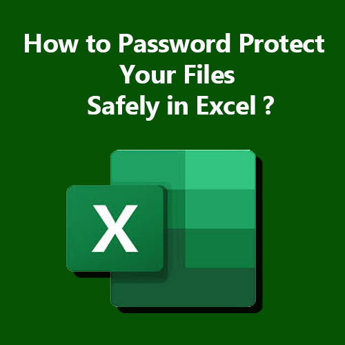 How to Password Protect Your Files Safely in Excel ?